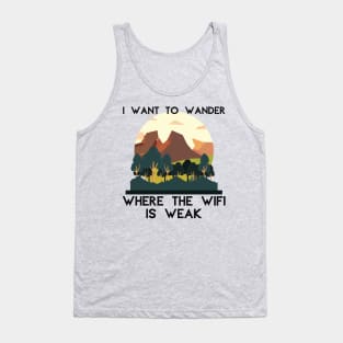 I Want to Wander Where the WiFi is Weak Outdoors Tank Top